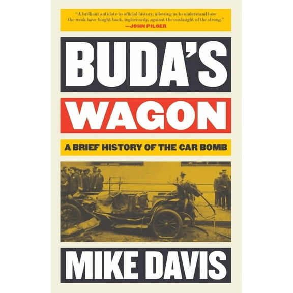 Essential Mike Davis Buda's Wagon: A Brief History of the Car Bomb, (Paperback)