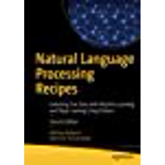 Natural Language Processing Recipes: Unlocking Text Data with Machine Learning and Deep Learning Using Python