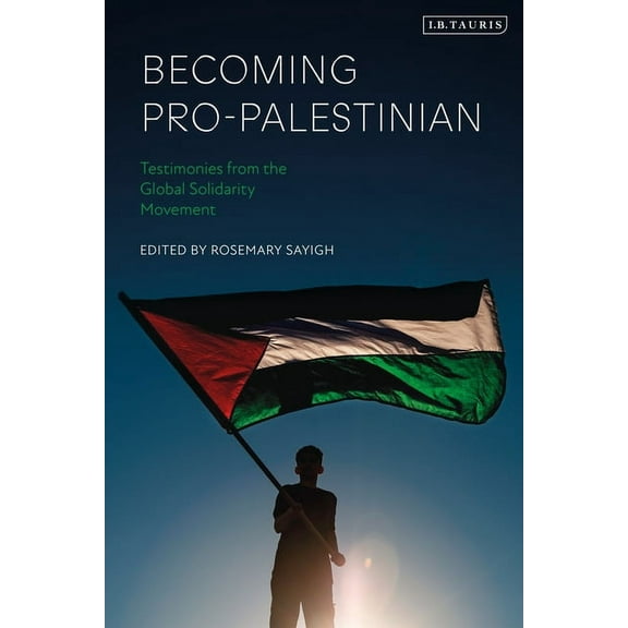 Becoming Pro-Palestinian: Testimonies from the Global Solidarity Movement (Paperback)