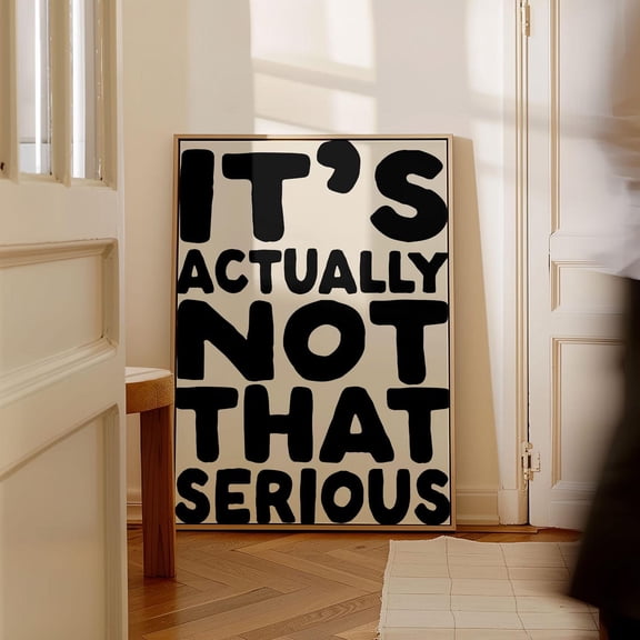 It'S Actually Not That Serious Art Poster, Quote Neutral Black And Cream Wall Art, Funky Apartment Art, Cool Apartment Art Dorm Decor, Unframed Poster Size 8x12 F03.1.15l231