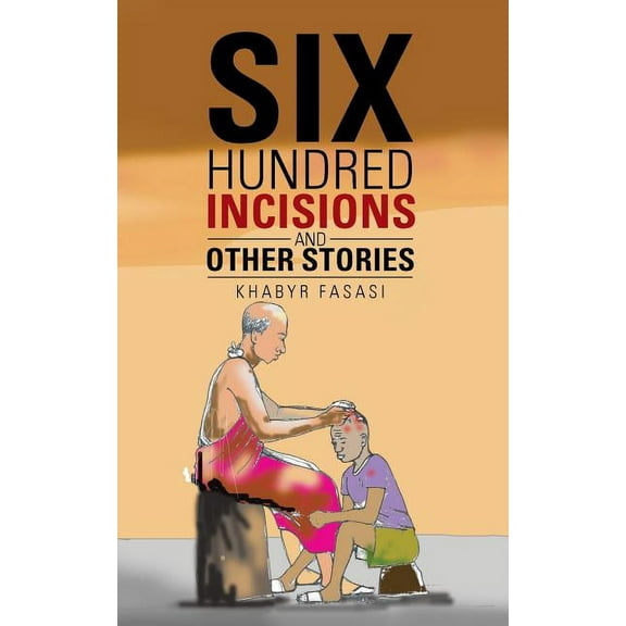 Six Hundred Incisions and Other Stories