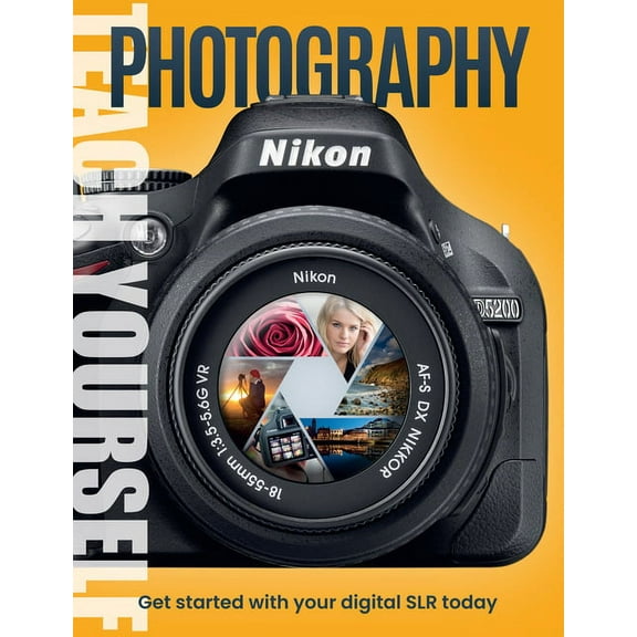Teach Yourself Photography: Get Started with Your Digital SLR Today, (Hardcover)