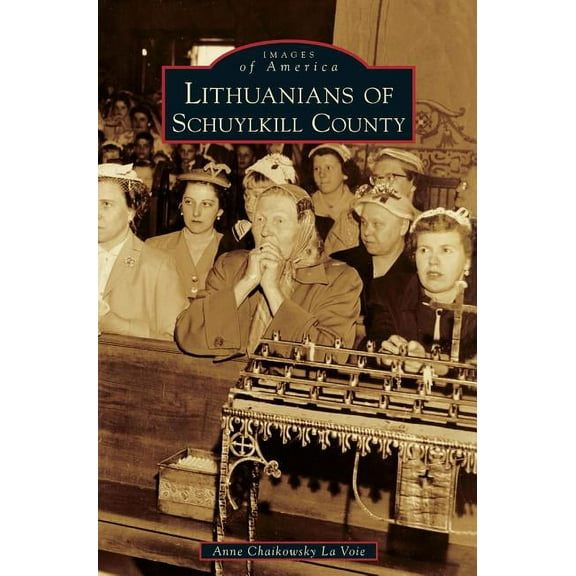Lithuanians of Schuylkill County (Hardcover)
