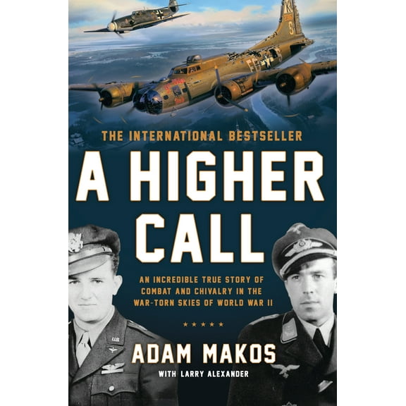 Pre-Owned A Higher Call: An Incredible True Story of Combat and Chivalry in the War-Torn Skies of World War II (Hardcover) 0425252868 9780425252864