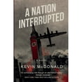thumbnail image 1 of Pre-Owned A Nation Interrupted: An Alternate History Novel (Paperback) 1640621113 9781640621114, 1 of 1