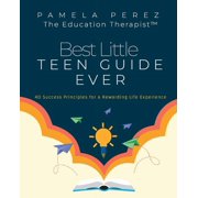 Best Little Teen Guide Ever!: 40 Success Principles for a Rewarding Life Experience, (Paperback)