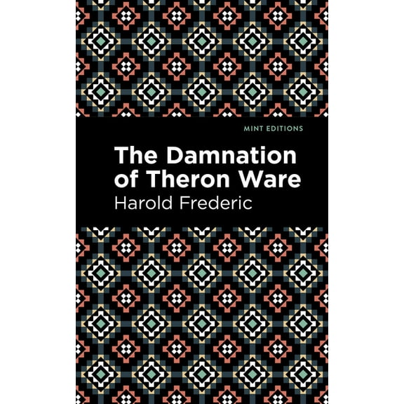 Mint Editions (Literary Fiction) The Damnation of Theron Ware, (Hardcover)