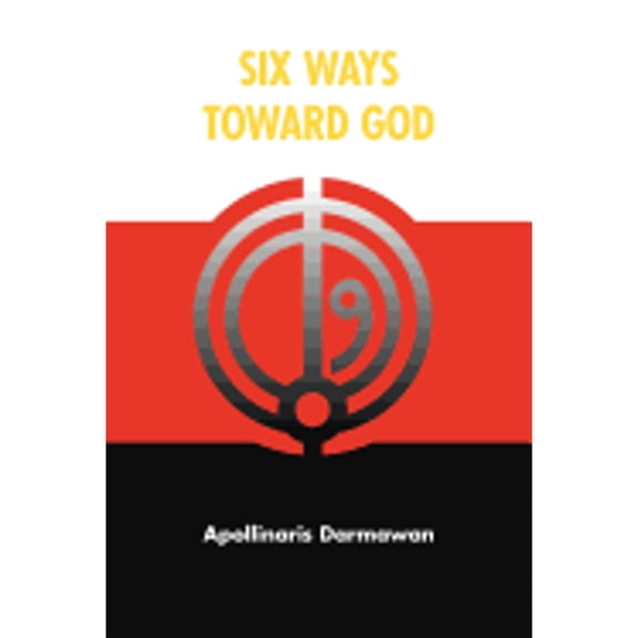 Six Ways Toward God (Paperback)