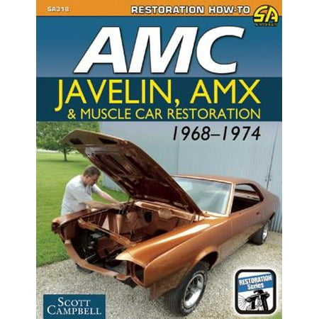 Amc Javelin - AMC Javelin, AMX, and Muscle Car Restoration 1968-1974 - eBook