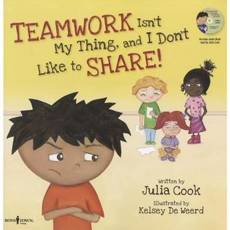 Teamwork Isn't My Thing, and I Don't Like to Share! : Classroom Ideas for Teaching the Skills of Working as a Team and
