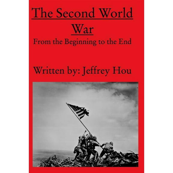 The Second World War From the Beginning to the End, (Paperback)