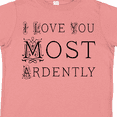 thumbnail image 4 of Inktastic I Love You Most Ardently Girls Toddler T-Shirt, 4 of 5