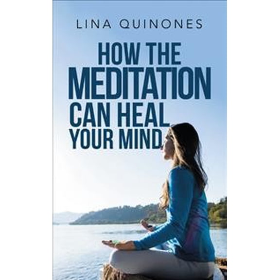 How the Meditation Can Heal Your Mind (Paperback)