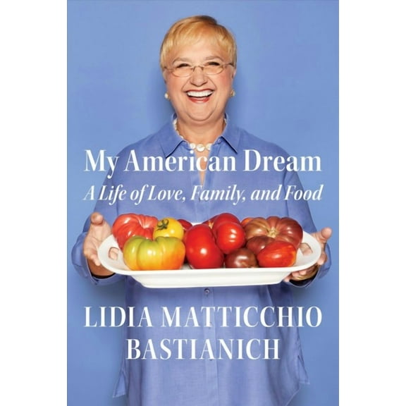 My American Dream : A Life of Love, Family, and Food
