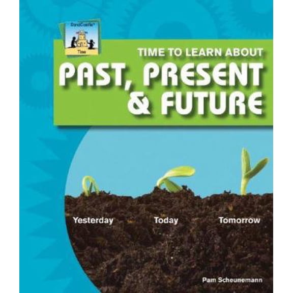 Pre-Owned Time to Learn about Past, Present & Future (Unknown) 1604530170 9781604530179