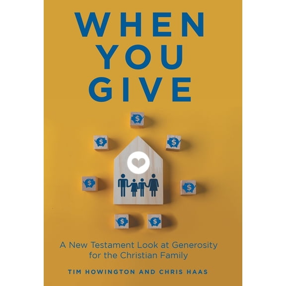 When You Give: A New Testament Look at Generosity for the Christian Family, (Hardcover)