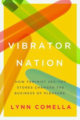 Pre-Owned Vibrator Nation: How Feminist Sex-Toy Stores Changed the Business of Pleasure (Paperback) 0822368668 9780822368663