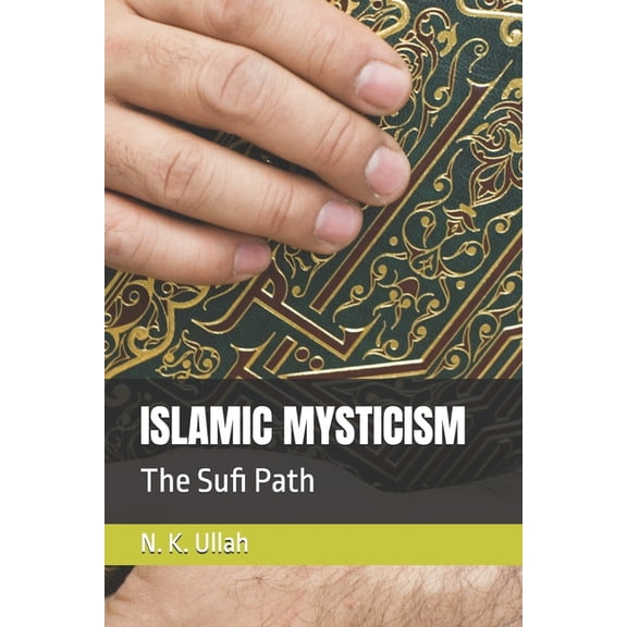 Islamic Mysticism: The Sufi Path, (Paperback)