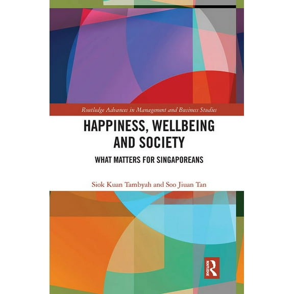 Routledge Advances in Management and Bus Happiness, Wellbeing and Society: What Matters for Singaporeans, (Paperback)