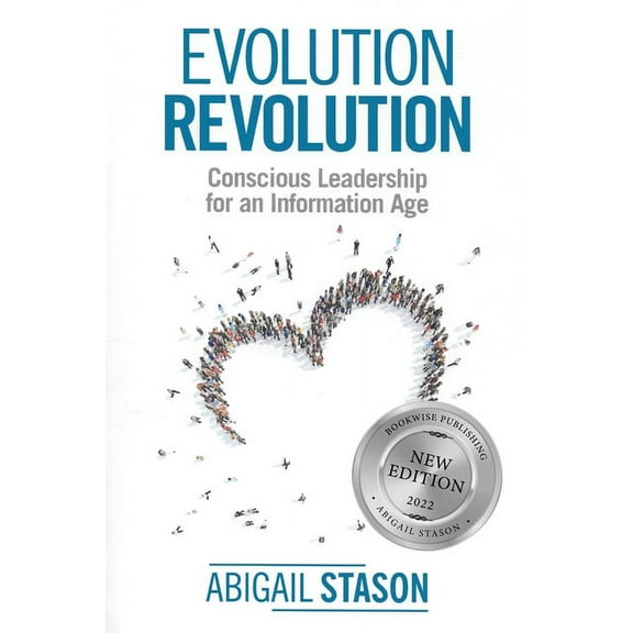 Evolution Revolution: Conscious Leadership for an Information Age, (Paperback)