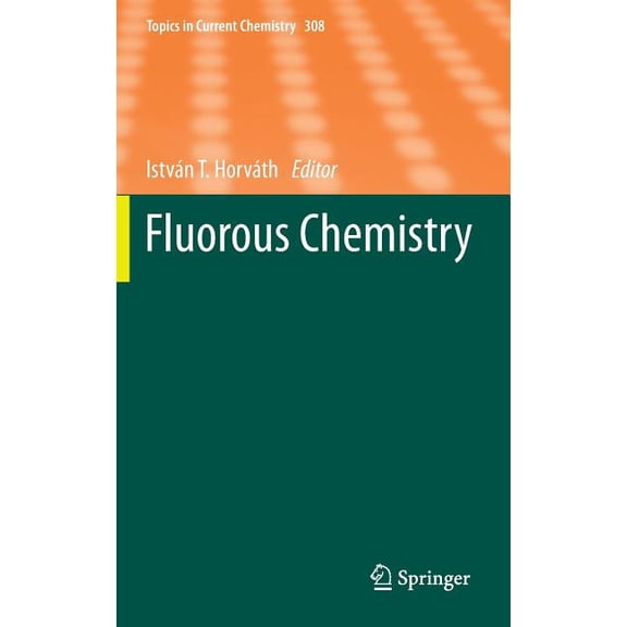 Topics in Current Chemistry Fluorous Chemistry, Book 308, (Hardcover)