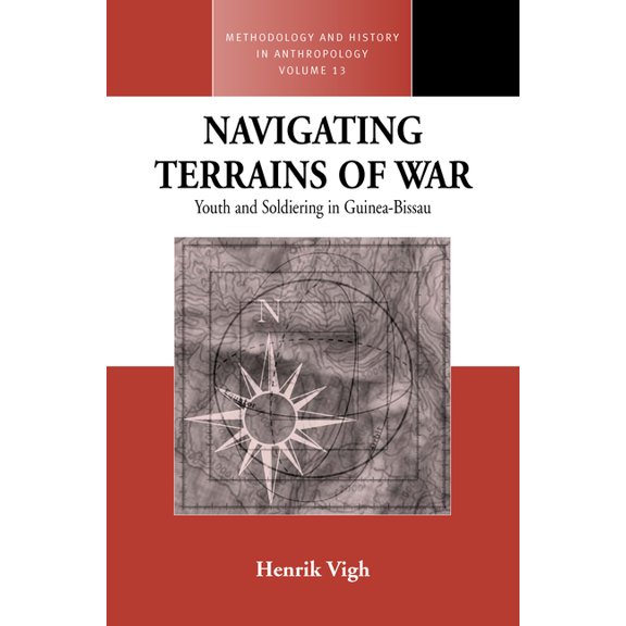 Methodology & History in Anthropolog Navigating Terrains of War: Youth and Soldiering in Guinea-Bissau, Book 13, (Hardcover)