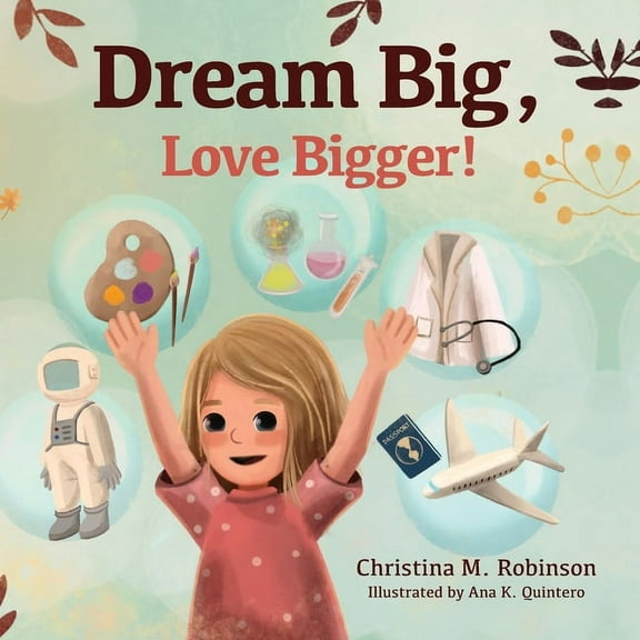 Dream Big, Love Bigger!, (Paperback)