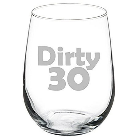 

17 oz Stemless Wine Glass Funny Dirty 30 30th Birthday