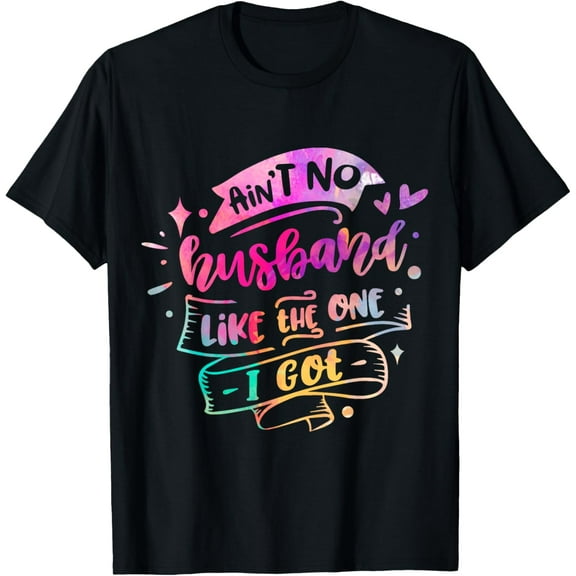 Ain't no Husband like the one I got Funny Wife Wedding T-Shirt