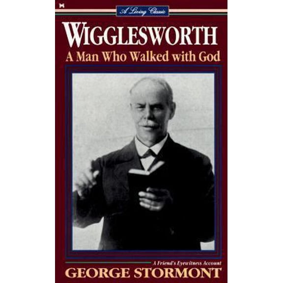 Pre-Owned Smith Wigglesworth: A Man Who Walked With God (Paperback) 0892745959 9780892745951