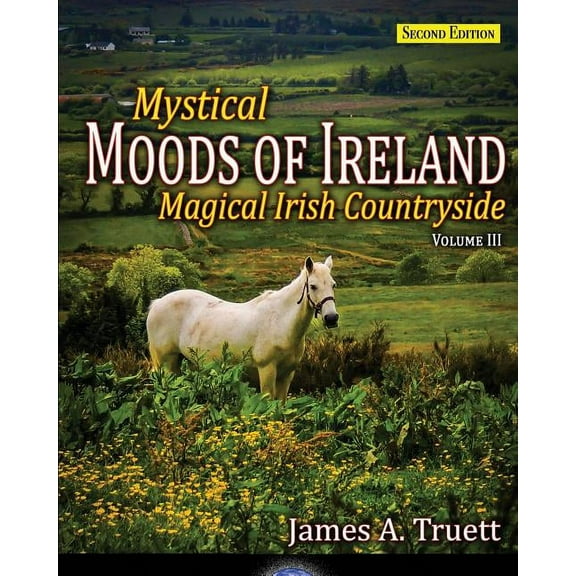 Moods of Ireland Magical Irish Countryside: Mystical Moods of Ireland, Vol. III, Book 3, (Paperback)