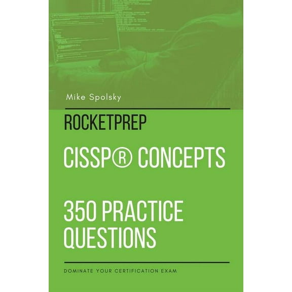 ROCKETPREP CISSP(R) Concepts 350 Practice Questions: Dominate Your Certification Exam (Paperback)