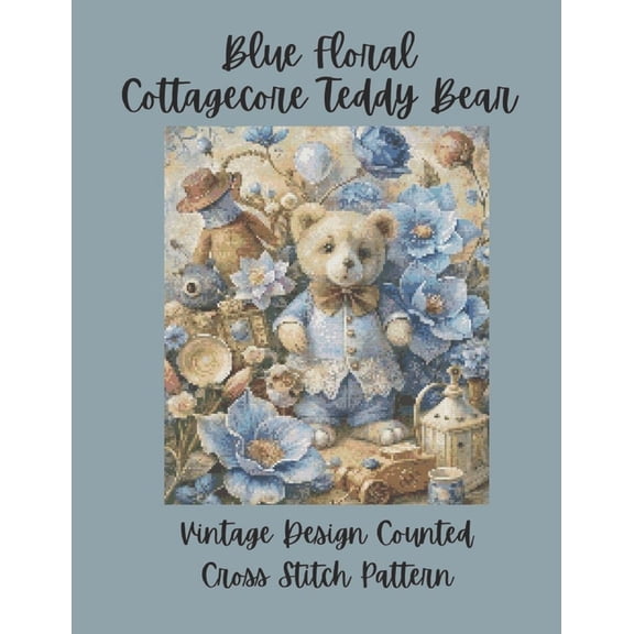 Blue Floral Cottagecore Teddy Bear: Vintage Counted Cross Stitch Pattern, (Paperback)