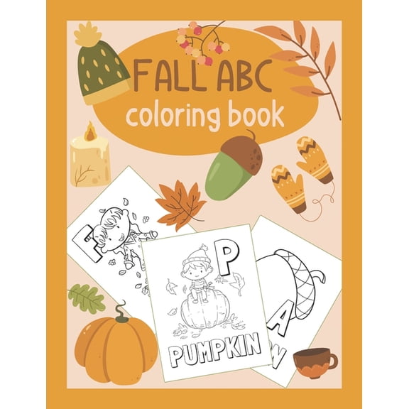 Fall ABC Coloring Book: Color & Learn the Alphabet - Fall Coloring Book for Kids, (Paperback)