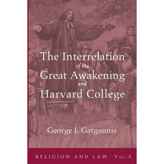 Religion and Law: The Interrelation of the Great Awakening and Harvard College (Paperback)