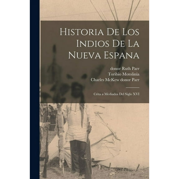 Historia de los Indios de la Nueva Espana : Crita a Mediados del Siglo XVI (Paperback)