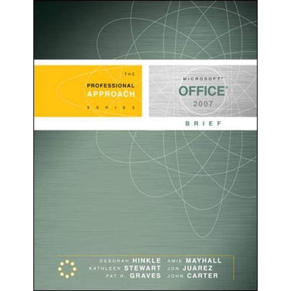 Pre-Owned Microsoft Office 2007 Brief: A Professional Approach, 9780073519265, 007351926X, Paperback, 1 edition