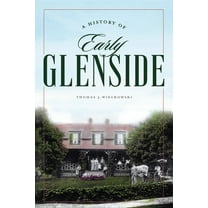 A History of Early Glenside, (Paperback)