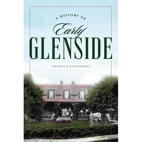 A History of Early Glenside, (Paperback)