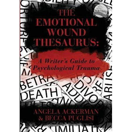 The Emotional Wound Thesaurus : A Writer's Guide to Psychological (Best Thesaurus App For Writers)