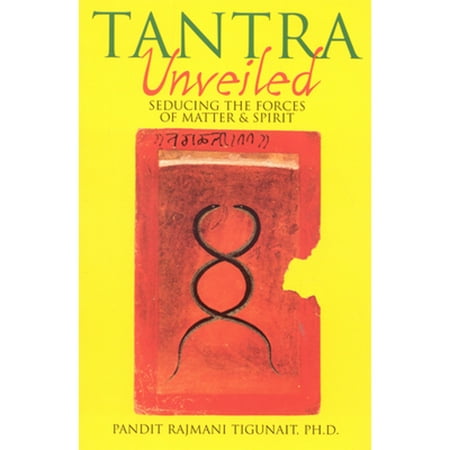 Tantra Unveiled: Seducing the Forces of Matter & Spirit, Used [Paperback]