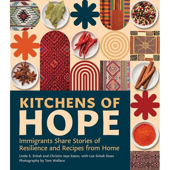 Kitchens of Hope: Immigrants Share Stories of Resilience and Recipes from Home, (Hardcover)