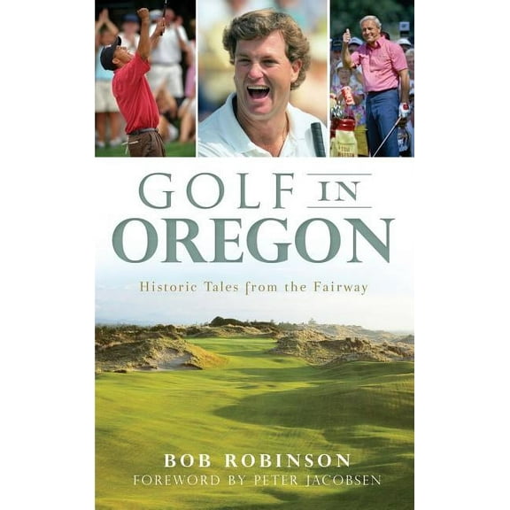 Golf in Oregon: Historic Tales from the Fairway (Hardcover)
