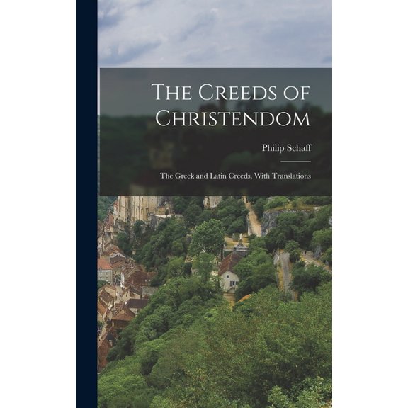 The Creeds of Christendom (Hardcover)