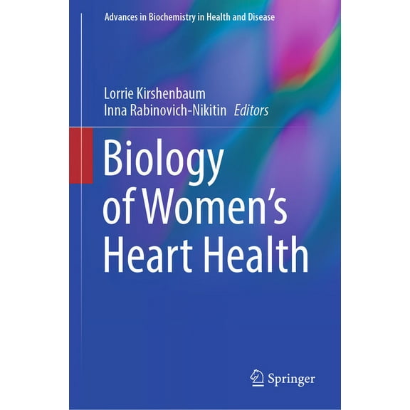 Advances in Biochemistry in Health and D Biology of Women's Heart Health, Book 26, (Hardcover)