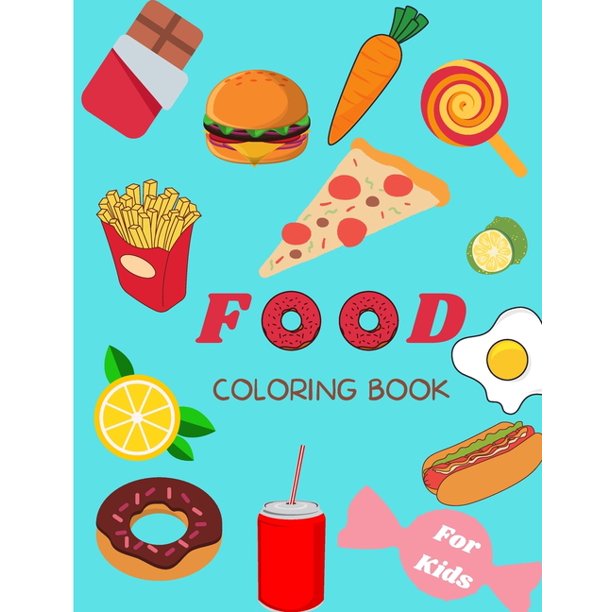 food coloring book for kids ages 4 8 cute food coloring book for kids large print coloring book of food food coloring book for toddlers easy level for fun and educational purpose