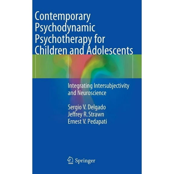 Contemporary Psychodynamic Psychotherapy for Children and Adolescents: Integrating Intersubjectivity and Neuroscience, (Hardcover)