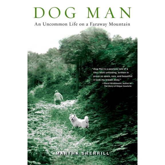 Pre-Owned Dog Man: An Uncommon Life on a Faraway Mountain (Paperback) 1594483906 9781594483905