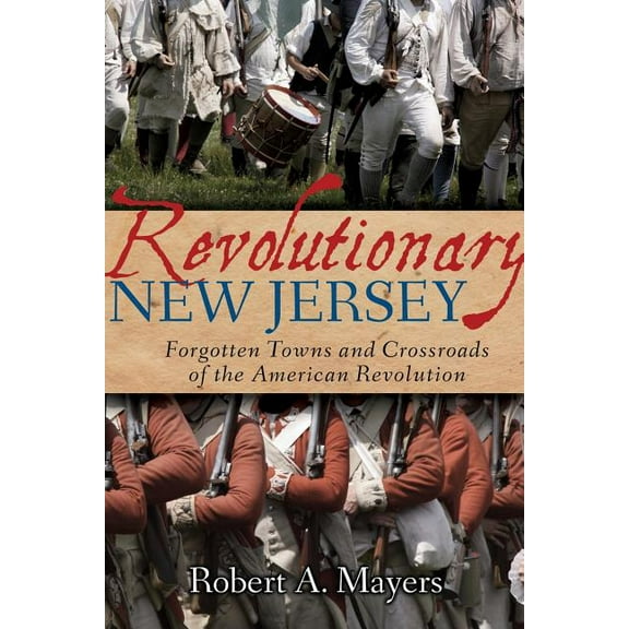Revolutionary New Jersey: Forgotten Towns and Crossroads of the American Revolution (Paperback)