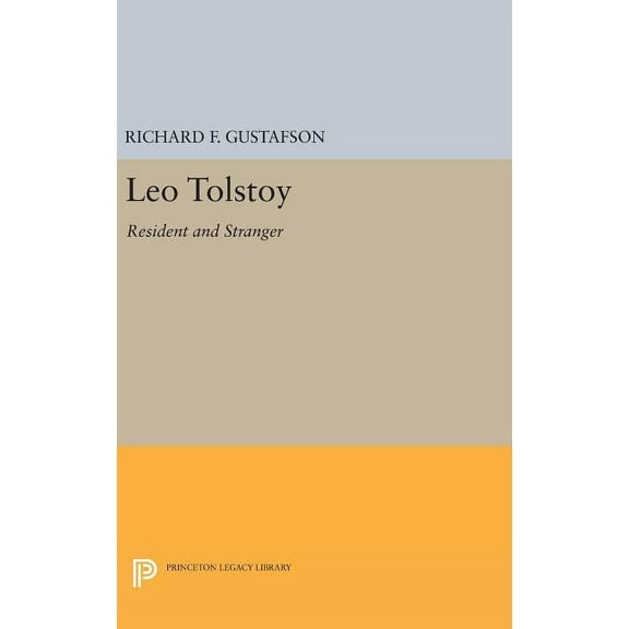 Princeton Legacy Library Leo Tolstoy: Resident and Stranger, Book 998, (Hardcover)